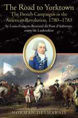 9781611214833-1611214831-The Road to Yorktown: The French Campaigns in the American Revolution, 1780-1783, by Louis-François-Bertrand du Pont d’Aubevoye, comte de Lauberdière