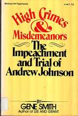 9780070584785-0070584788-High Crimes and Misdemeanors: The Impeachment and Trial of Andrew Johnson