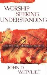 9780801026232-0801026237-Worship Seeking Understanding: Windows into Christian Practice