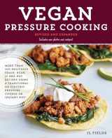 9781631594212-1631594214-Vegan Pressure Cooking, Revised and Expanded: More than 100 Delicious Grain, Bean, and One-Pot Recipes Using a Traditional or Electric Pressure Cooker or Instant Pot®