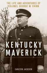 9780813161051-0813161053-Kentucky Maverick: The Life and Adventures of Colonel George M. Chinn