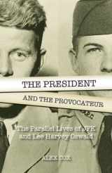 9781936239580-1936239582-The President and the Provocateur: The Parallel Lives of JFK and Lee Harvey Oswald