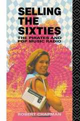9780415078177-0415078172-Selling the Sixties: The Pirates and Pop Music Radio