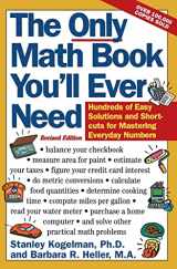 9780062725073-0062725076-The Only Math Book You'll Ever Need, Revised Edition: Hundreds of Easy Solutions and Shortcuts for Mastering Everyday Numbers