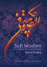 9780986359248-0986359246-Sufi Wisdom: The Collected Words of Sufi Master Nahid Angha