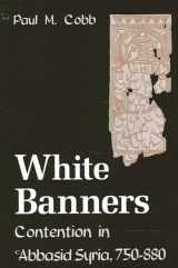 9780791448809-0791448800-White Banners: Contention in Abbasid Syria, 750-880 (Suny Series in Medieval Middle East History)
