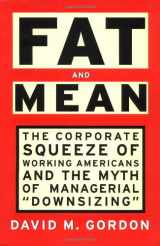 9780684822884-0684822881-FAT AND MEAN: The Corporate Squeeze of Working Americans and the Myth of Managerial "Downsizing"