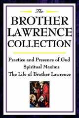9781604592504-1604592508-The Brother Lawrence Collection: Practice and Presence of God, Spiritual Maxims, the Life of Brother Lawrence: Practice and Presence of God, Spiritual Maxims, The Life of Brother Lawrence