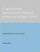 9781478361183-1478361182-A Tradecraft Primer: Structured Analytic Techniques for Improving Intelligence Analysis