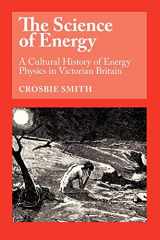 9780226764214-0226764214-The Science of Energy: A Cultural History of Energy Physics in Victorian Britain