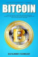9781976507960-1976507960-Bitcoin: How To Invest In Bitcoin, Bitcoin Trading - How To Get Bitcoin And Other Cryptocurrencies For The Non-Techy Reader