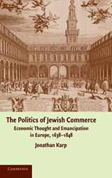 9780521873932-0521873932-The Politics of Jewish Commerce: Economic Thought and Emancipation in Europe, 1638–1848