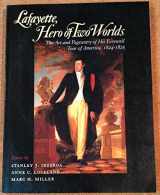 9780874514896-0874514894-Lafayette, Hero of Two Worlds: The Art and Pageantry of His Farewell Tour of America, 1824-1825 : Essays