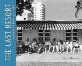 9780813066523-0813066522-The Last Resort: Jewish South Beach, 1977–1986