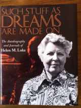 9780930407476-0930407474-Such Stuff as Dreams Are Made On: The Autobiography and Journals of Helen M. Luke