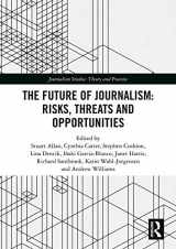 9781138616493-1138616494-The Future of Journalism: Risks, Threats and Opportunities (Journalism Studies)