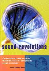 9781860742354-1860742351-Sound Revolutions: A Biography of Fred Gaisberg, Founding Father of Commercial Sound Recording