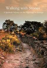 9781466909366-1466909366-Walking with Stones: A Spiritual Odyssey on the Pilgrimage to Santiago
