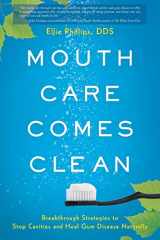 9781632990945-1632990946-Mouth Care Comes Clean: Breakthrough Strategies to Stop Cavities and Heal Gum Disease Naturally