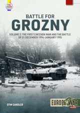 9781804514641-1804514640-Battle for Grozny: Volume 2 - The First Chechen War and the Battle of 31 December 1994-January 1995 (Europe@War)