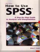 9781884585791-1884585795-How to Use SPSS: A Step-By-Step Guide to Analysis and Interpretation