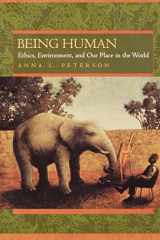 9780520226555-0520226550-Being Human: Ethics, Environment, and Our Place in the World