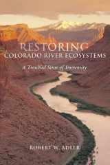 9781597260565-1597260568-Restoring Colorado River Ecosystems: A Troubled Sense of Immensity