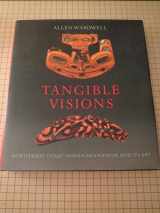 9781885254160-1885254164-Tangible Visions: Northwest Coast Indian Shamanism and Its Art