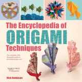9781782214748-1782214747-The Encyclopedia of Origami Techniques: The complete, fully illustrated guide to the folded paper arts