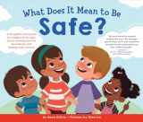 9781492680833-1492680834-What Does It Mean to Be Safe?: A thoughtful discussion for readers of all ages about drawing healthy boundaries and making safe choices