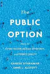 9780674987333-0674987330-The Public Option: How to Expand Freedom, Increase Opportunity, and Promote Equality