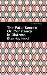9781513291598-1513291599-The Fatal Secret: Or, Constancy in Distress (Mint Editions (Women Writers))