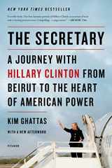 9781250044068-1250044065-The Secretary: A Journey with Hillary Clinton from Beirut to the Heart of American Power