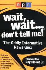 9781579546533-1579546536-Wait, Wait...Don't Tell Me!: The Oddly Informative News Quiz