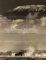 9780226542232-0226542238-The Amboseli Elephants: A Long-Term Perspective on a Long-Lived Mammal