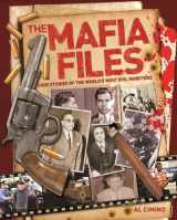 9781782127772-1782127771-Mafia Files: Case Studies of the World's Most Evil Mobsters