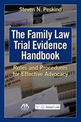 9781627220033-1627220038-The Family Law Trial Evidence Handbook: Rules and Procedures for Effective Advocacy