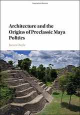 9781107145375-1107145376-Architecture and the Origins of Preclassic Maya Politics