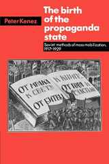 9780521313988-0521313988-The Birth of the Propaganda State: Soviet Methods of Mass Mobilization, 1917-1929