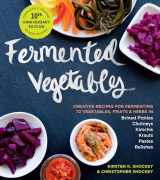 9781635865394-1635865395-Fermented Vegetables, 10th Anniversary Edition: Creative Recipes for Fermenting 72 Vegetables, Fruits, & Herbs in Brined Pickles, Chutneys, Kimchis, Krauts, Pastes & Relishes