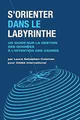 9781634629782-1634629787-S’orienter Dans Le Labyrinthe: Un Guide Sur La Gestion Des Données À L’intention Des Cadres (French Edition)