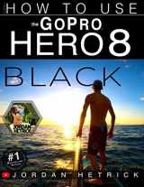 9780999631096-0999631098-GoPro: How To Use The GoPro HERO 8 Black