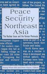 9781563247897-1563247895-Peace and Security in Northeast Asia: Nuclear Issue and the Korean Peninsula