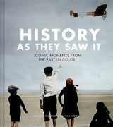 9781452169507-1452169500-History as They Saw It: Iconic Moments from the Past in Color