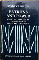 9780719019449-0719019443-Patrons and Power: Creating a Political Community in Metropolitan Lagos (International African Library)