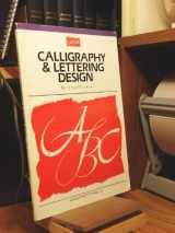 9781560100317-1560100311-Calligraphy & Letter Design: Learn the basics of creating elegant letter forms and discover of variety of styles and samples (Artist's Library)
