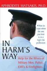 9781572244009-1572244003-In Harm's Way: Help for the Wives of Military Men, Police, EMTs, and Firefighters