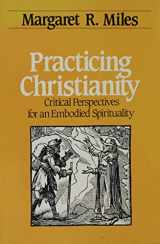 9780824510220-0824510224-Practicing Christianity: Critical Perspectives for an Embodied Spirituality