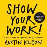 9780761178972-076117897X-Show Your Work!: 10 Ways to Share Your Creativity and Get Discovered (Austin Kleon)