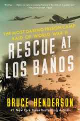 9780062325075-0062325078-Rescue at Los Baños: The Most Daring Prison Camp Raid of World War II